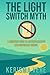 The Light Switch Myth: A beginner's guide to creating realistic and sustainable change