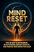 Mind Reset: The 30-Day Plan to Break Overthinking, Defeat Anxiety, and Rewire Your Brain for Calm