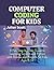 Computer Coding for Kids: A...