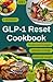 GLP-1 Reset Cookbook by Lara Bennet