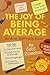 The Joy of Being Average: A...