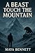 A BEAST TOUCH THE MOUNTAIN ...