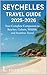 Seychelles travel guide 2025-2026  by Edith Merrill