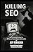 Killing SEO: New & Selected...