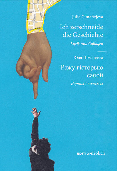 Ich zerschneide die Geschichte. Lyrik und Collagen/Pэжу гісторыю сабой. Вершы і калажы (Hardcover)