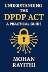 Understanding the DPDP ACT : A PRACTICAL GUIDE