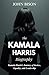The Kamala Harris Biography: Kamala Harris's Journey of Justice, Equality, and Leadership