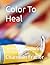 Color To Heal: healing in c...