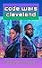 Code Wars Cleveland by Barbara  Howard