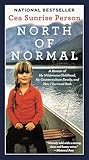 North of Normal: A Memoir of My Wilderness Childhood, My Counterculture Family, and How I Survived Both North of Normal: A Memoir of My Wilderness Childhood, My Counterculture Family, and How I Survived Both