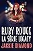 RUBY ROUGE (LA SÉRIE LEGACY...
