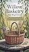 Willow Basketry for Beginners: Learn Traditional Basket Weaving Techniques with Step-by-Step Projects for Beautiful and Functional Handmade Baskets