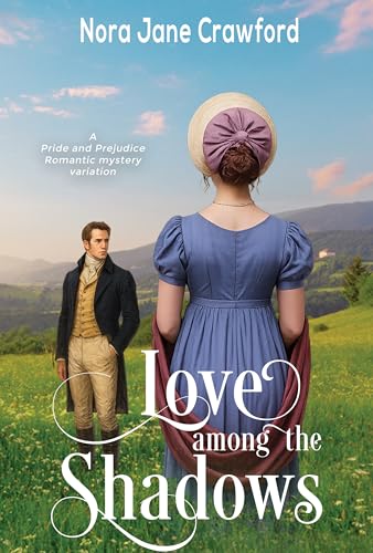 Love Among the Shadows: A Pride and Prejudice Romantic Mystery Variation (Kindle Edition)