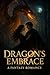 The Flame: A Romantasy Novel of Love, Dragons, and Dark Destiny: Dragon’s Embrace: A Dark Romantasy of Love, Fire, and Destiny