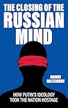 The Closing of the Russian Mind by Andrei Kolesnikov