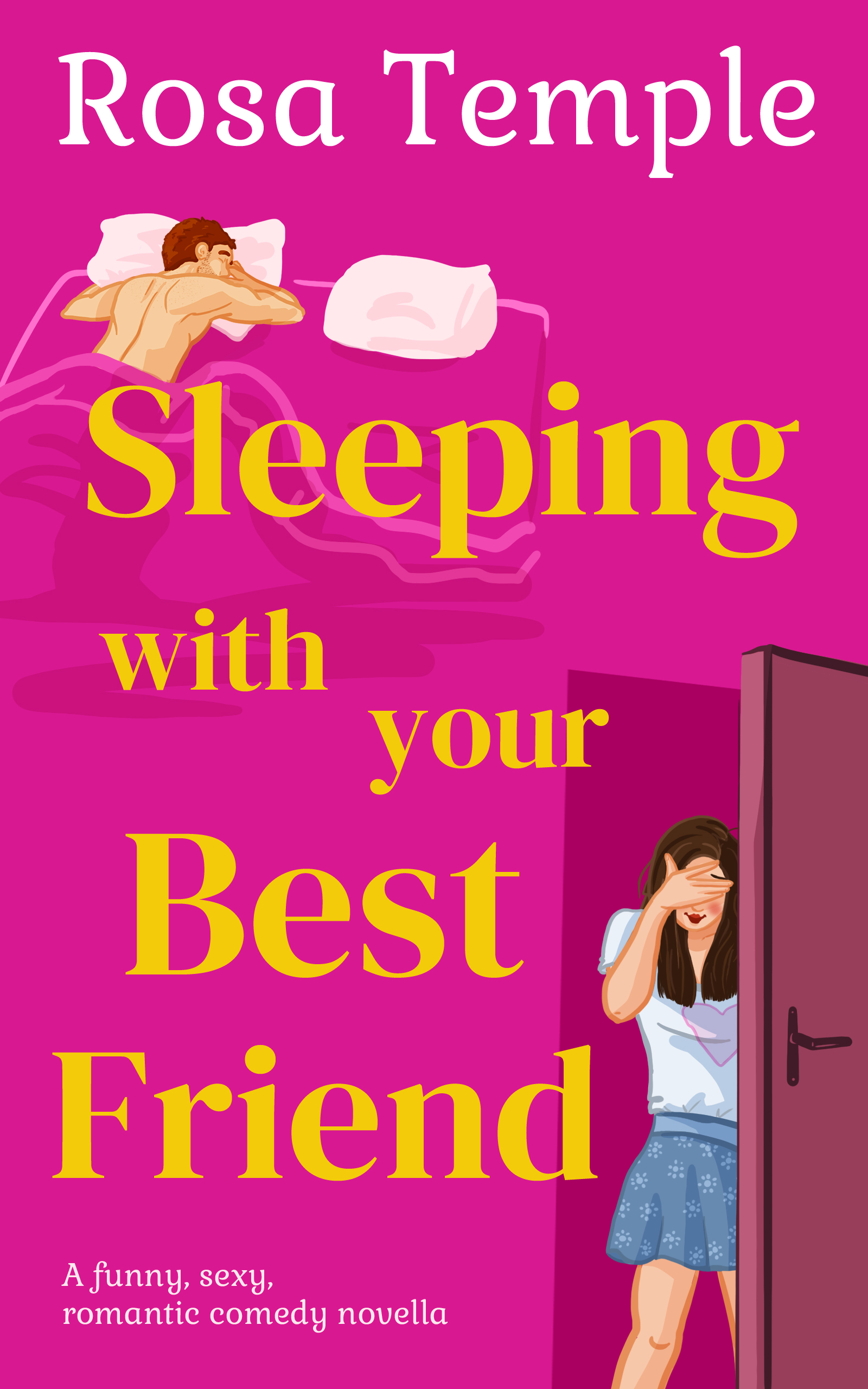Sleeping With Your Best Friend: A funny, sexy, romantic comdey novella