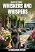 Whiskers and Whispers: Ever...
