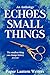 Echoes of Small Things by Paper Lantern Writers