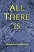 All There Is