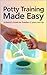 Potty Training Made Easy: A...