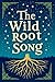 The Wild Root Song