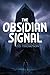 The Obsidian Signal: A Sci-...