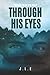 Through His Eyes: Prequel t...