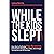 While The Kids Slept: How I...