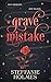 A Grave Mistake by Steffanie Holmes