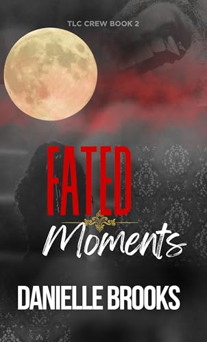 Fated Moments (TLC Crew Book 2)