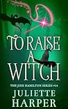 To Raise A Witch by Juliette Harper
