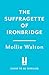 The Suffragette of Ironbridge: A gorgeously heartwarming and addictive new WW1 saga