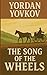 The Song of the Wheels: A collection of short stories by Yordan Yovkov