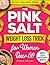 The Pink Salt Weight Loss T...