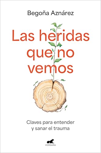 Las heridas que no vemos: Claves para entender y sanar el trauma (Spanish Edition)