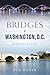 Bridges of Washington, D.C. by Bob Dover