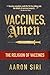 Vaccines, Amen by Aaron Siri