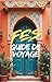 FES GUIDE DE VOYAGE: Médina...