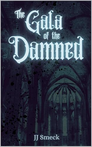 The Gala of the Damned (Kindle Edition)