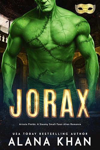 Jorax: A Halloween Monster Romance with Spicy Chemistry and a Cinnamon Roll Hero (Arixxia Fields: A Steamy Small-Town Alien Romance)