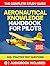 Aeronautical Knowledge Handbook For Pilots: The Complete Study Guide with 500+ Practice Questions to Master Aerodynamics, Decision-Making, Flight Controls, Airport Operations and More