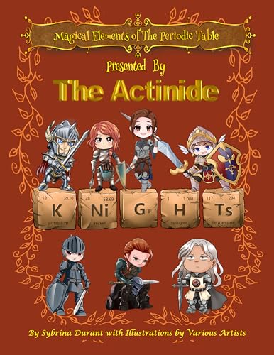 Magical Elements of the Periodic Table Presented By The Actinide Knights (Kindle Edition)