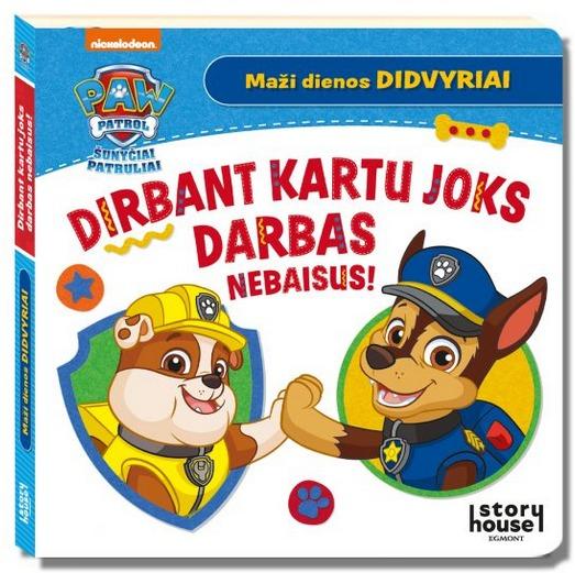 Šunyčiai patruliai. Dirbant kartu joks darbas nebaisus!