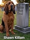 Better than Dead:...