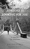 Someone is Looking For You: A Memoir of Adoption Someone is Looking For You: A Memoir of Adoption