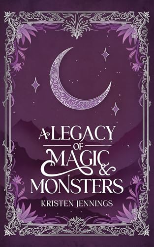 A Legacy of Magic and Monsters (Kingdom Legacies Book 1)