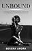 Unbound: An Immigrant Daughter’s Journey of Reckoning, Unraveling Shame, and Reclaiming Her Worth