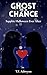 Ghost of a Chance by T.F. Ashwynn