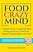 Food Crazy Mind: 5 Simple Steps to Stop Mindless Eating and Start a Healthier, Happier Relationship with Food