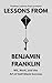 Lessons from Benjamin Franklin by Timeless Lessons Press